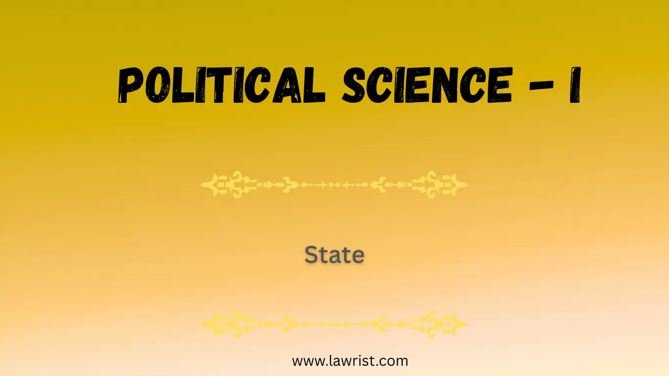 Concept of State: Definitions, Elements | Distinction between State and Government